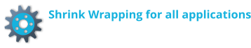 Shrink Wrapping for all applications EDL-JOHN QUINN